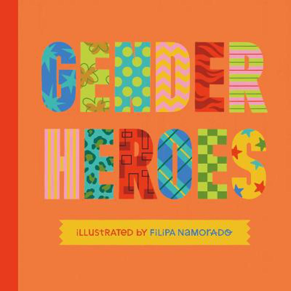 Gender Heroes: 25 Amazing Transgender, Non-Binary and Genderqueer Trailblazers from Past and Present! (Hardback) - Jessica Kingsley Publishers